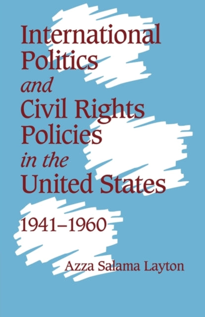 Book cover of: International Politics and Civil Rights Policies in the United States, 1941-1960