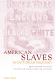 Book cover of: American Slaves in Victorian England