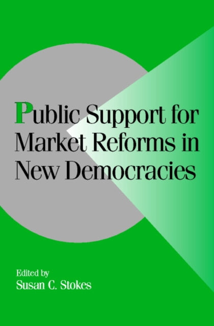 Book cover of: Public Support for Market Reforms in New Democracies. By: Susan C. Stokes