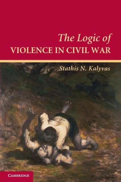 Book cover of: Logic of Violence in Civil War