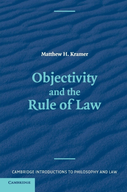 Book cover of: Objectivity and the Rule of Law. By: Matthew Kramer, Matthew H. Kramer
