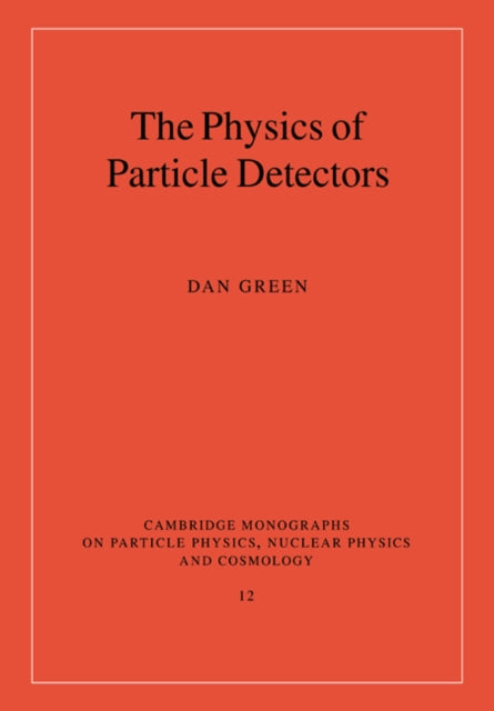 Book cover of: Physics of Particle Detectors. By: Dan Green