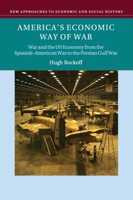 Book cover of: America's Economic Way of War. By: Hugh Rockoff