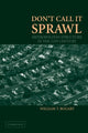 Book cover of: Don't Call It Sprawl. By: William T. Bogart