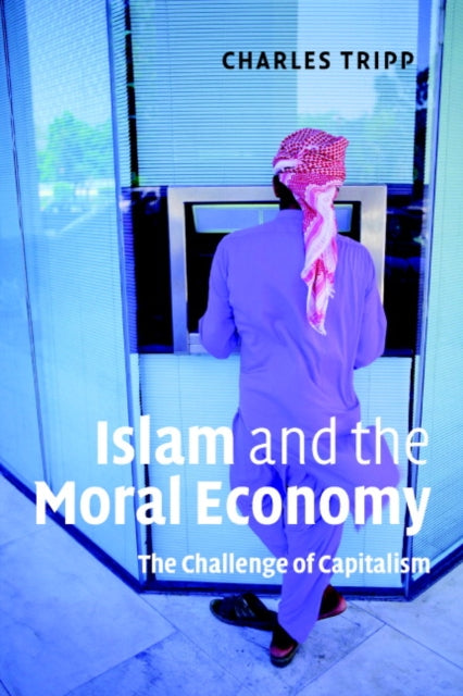 Book cover of: Islam and the Moral Economy. By: Charles Tripp