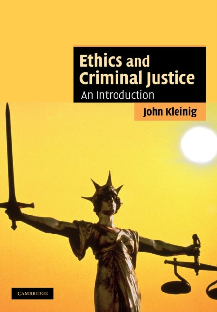 Book cover of: Ethics and Criminal Justice. By: John Kleinig