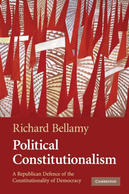 Book cover of: Political Constitutionalism. By: Richard Bellamy