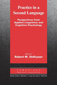 Book cover of: Practice in a Second Language. By: Robert DeKeyser