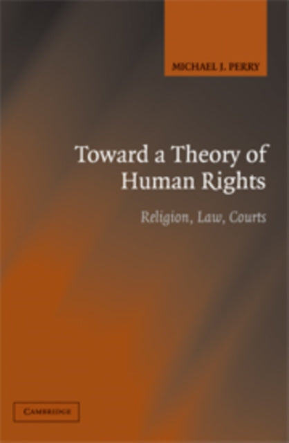 Book cover of: Toward a Theory of Human Rights. By: Michael J. Perry