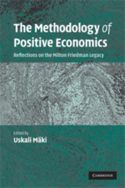 Book cover of: Methodology of Positive Economics. By: Uskali Mäki