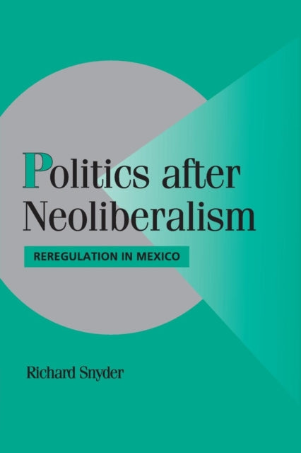 Book cover of: Politics after Neoliberalism. By: Richard Snyder
