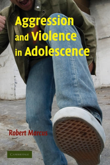 Book cover of: Aggression and Violence in Adolescence. By: Robert Marcus, Robert F. Marcus