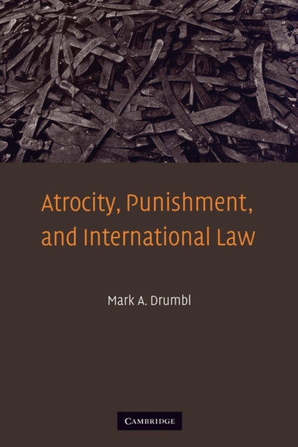 Book cover of: Atrocity, Punishment, and International Law. By: Mark A. Drumbl