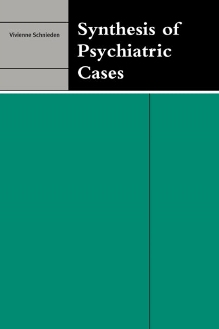 Book cover of: Synthesis of Psychiatric Cases. By: Vivienne Schnieden