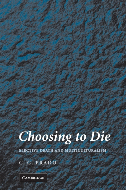 Book cover of: Choosing to Die. By: C. G. Prado