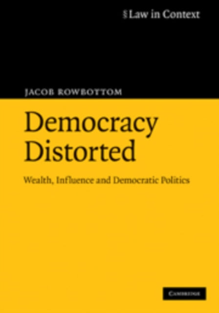 Book cover of: Democracy Distorted. By: Jacob Rowbottom