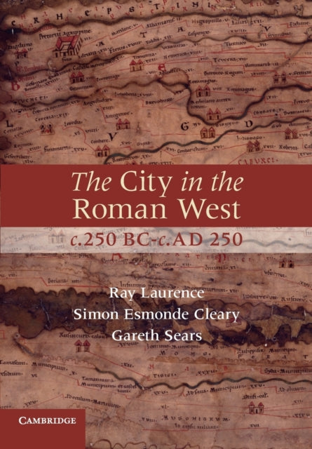 Book cover of: City in the Roman West, c.250 BC–c.AD 250. By: Ray Laurence