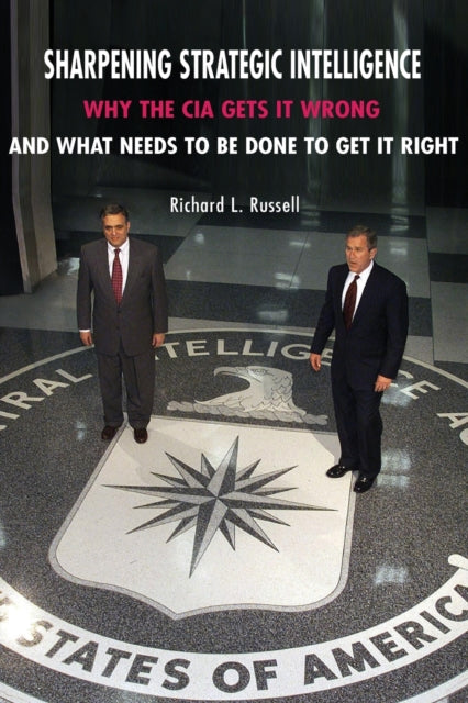 Book cover of: Sharpening Strategic Intelligence. By: Richard L. Russell, Russell, Richard L.