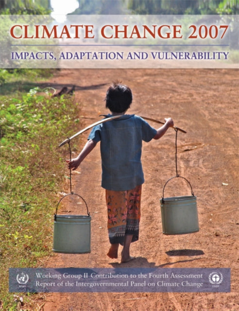 Book cover of: Climate Change 2007 - Impacts, Adaptation and Vulnerability. By: Intergovernmental Panel on Climate Change.