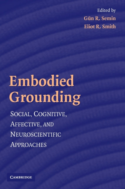 Book cover of: Embodied Grounding. By: Gün R. Semin