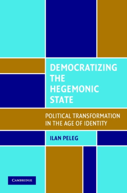 Book cover of: Democratizing the Hegemonic State. By: Ilan Peleg