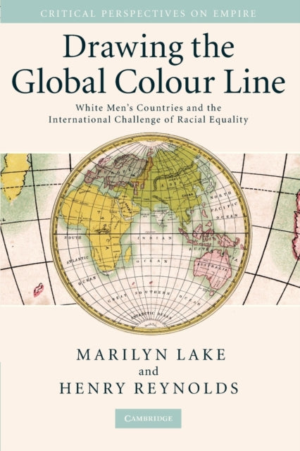 Book cover of: Drawing the Global Colour Line. By: Marilyn Lake