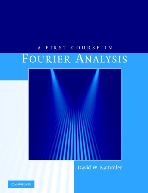 Book cover of: First Course in Fourier Analysis. By: David W. Kammler