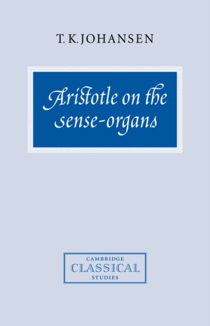 Book cover of: Aristotle on the Sense-Organs. By: T. K. Johansen