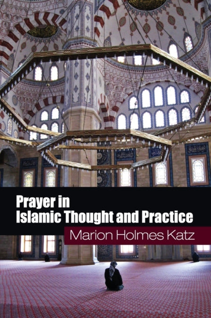 Book cover of: Prayer in Islamic Thought and Practice