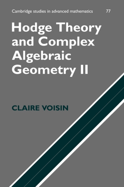 Book cover of: Hodge Theory and Complex Algebraic Geometry II: Volume 2. By: Claire Voisin