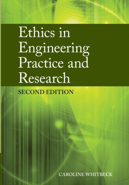 Book cover of: Ethics in Engineering Practice and Research. By: Caroline Whitbeck