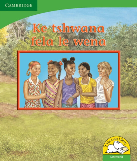 Book cover of: Ke tshwana fela le wena (Setswana). By: Kerry Saadien-Raad
