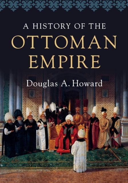 Book cover of: History of the Ottoman Empire. By: Douglas A. Howard