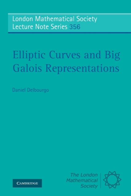 Book cover of: Elliptic Curves and Big Galois Representations. By: Daniel Delbourgo