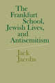 Book cover of: Frankfurt School, Jewish Lives, and Antisemitism. By: Jack Jacobs