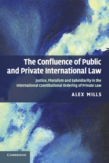 Book cover of: Confluence of Public and Private International Law. By: Alex Mills