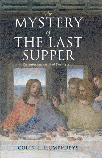 Book cover of: Mystery of the Last Supper. By: C. J. Humphreys