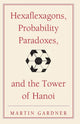 Book cover of: Hexaflexagons, Probability Paradoxes, and the Tower of Hanoi