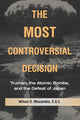 Book cover of: Most Controversial Decision. By: Wilson D. Miscamble