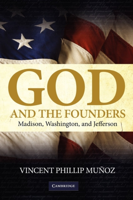 Book cover of: God and the Founders. By: Vincent Phillip Muñoz