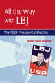 Book cover of: All the Way with LBJ. By: Robert David Johnson