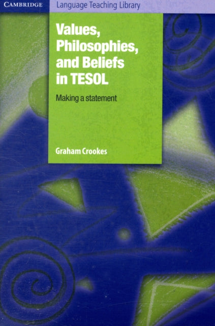 Book cover of: Values, Philosophies, and Beliefs in TESOL: Making a Statement. By: Graham Crookes