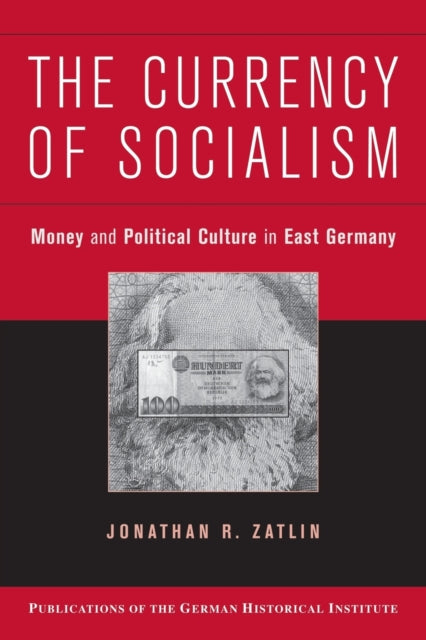 Book cover of: Currency of Socialism. By: Jonathan R. Zatlin