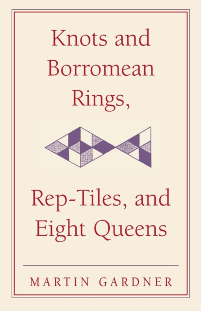 Book cover of: Knots and Borromean Rings, Rep-Tiles, and Eight Queens