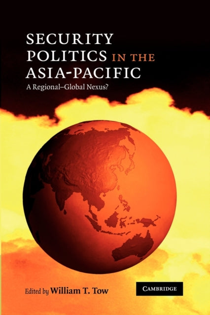 Book cover of: Security Politics in the Asia-Pacific. By: William T. Tow