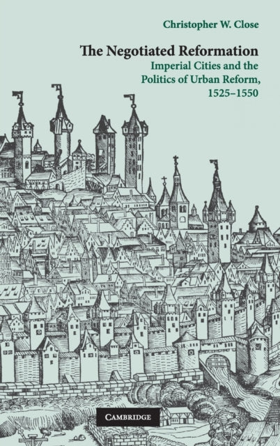 Book cover of: Negotiated Reformation. By: Christopher Close, Christopher W. Close