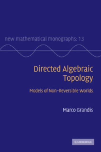 Book cover of: Directed Algebraic Topology. By: Marco Grandis