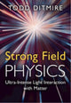 Book cover of: Strong Field Physics. By: Todd Ditmire