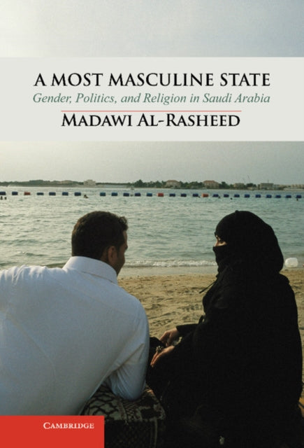 Book cover of: Most Masculine State. By: Madawi Al-Rasheed