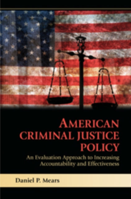 Book cover of: American Criminal Justice Policy. By: Daniel P. Mears